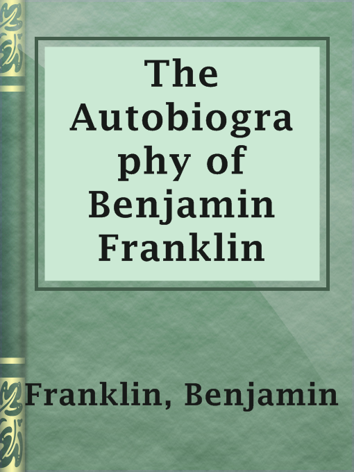 Title details for The Autobiography of Benjamin Franklin by Benjamin Franklin - Available